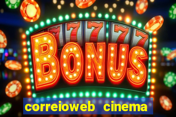 correioweb cinema todos os filmes